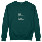 Mirror, Mirror Sweatshirt Koyu Yeşil Ön
