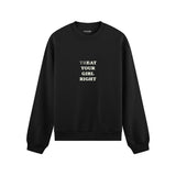 Treat Your Girl Right Oversize Sweatshirt Siyah Ön
