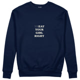 Treat Your Girl Right Sweatshirt Lacivert Ön