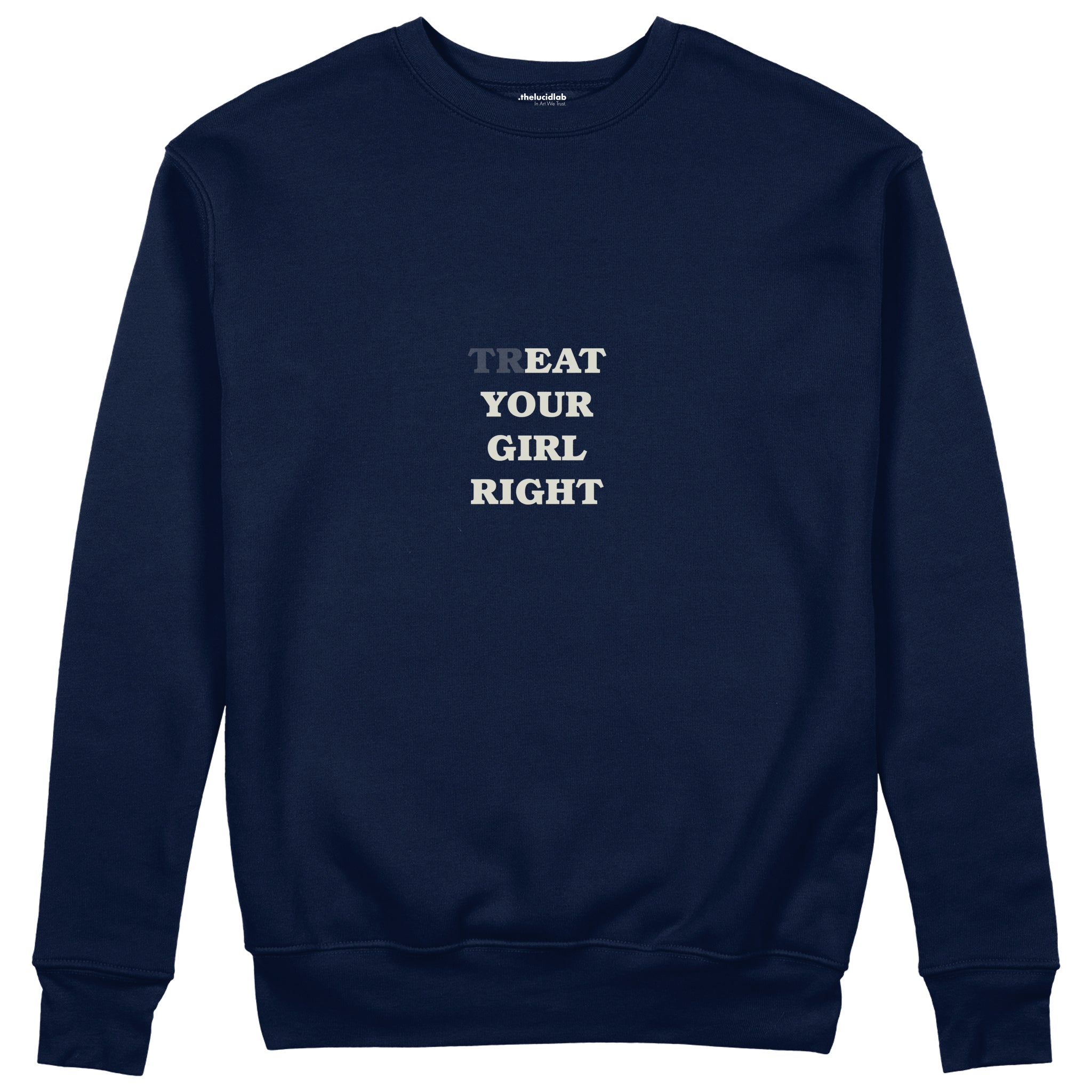 Treat Your Girl Right Sweatshirt Lacivert Ön