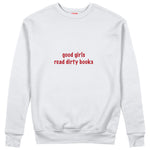 Good Girls Read Dirty Books Sweatshirt Beyaz Ön