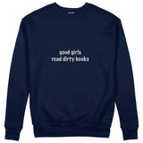 Good Girls Read Dirty Books Sweatshirt Lacivert Ön