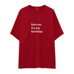 Kiss Me It's My Birthday Oversize Tişört