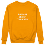 Brain Is Sexier Than Abs Sweatshirt