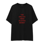 I Miss Is Extra Money Oversize Tişört