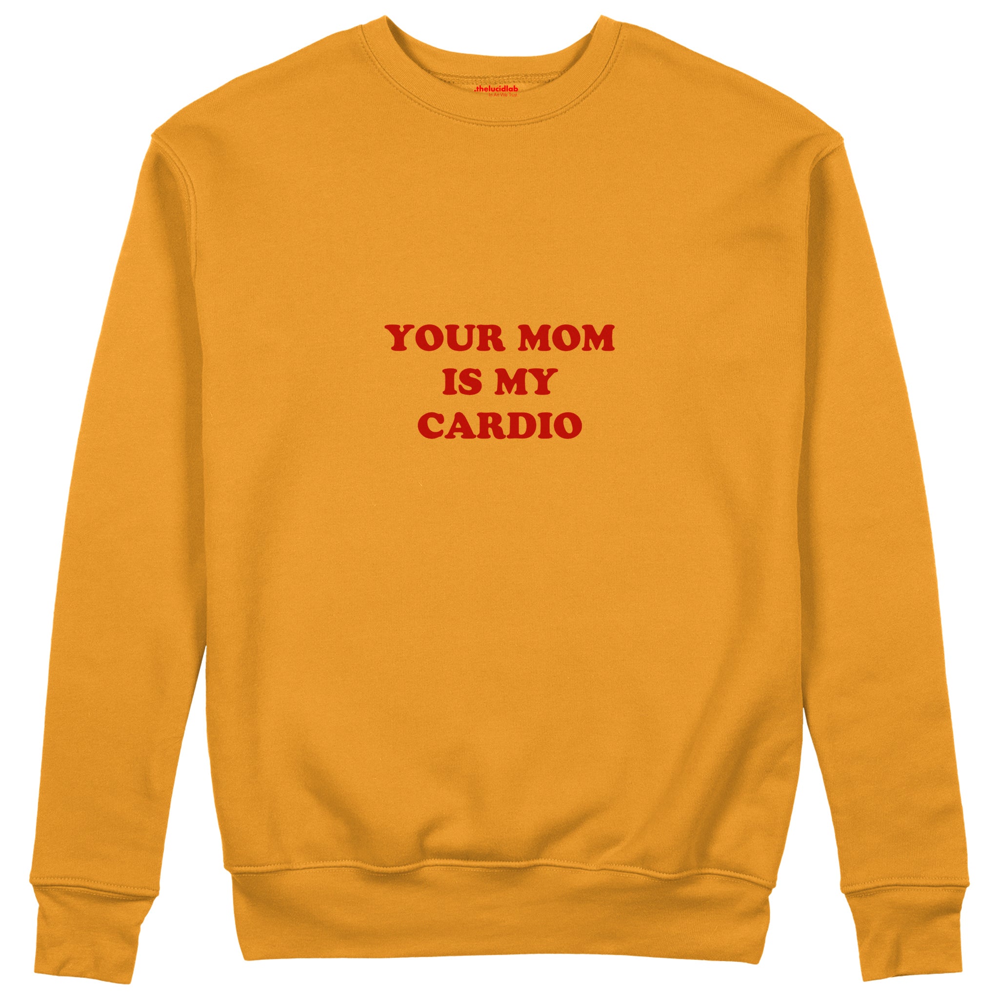 Your Mom Is My Cardio Sweatshirt