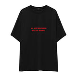 My Next Boyfriend Will Be Normal Oversize Tişört