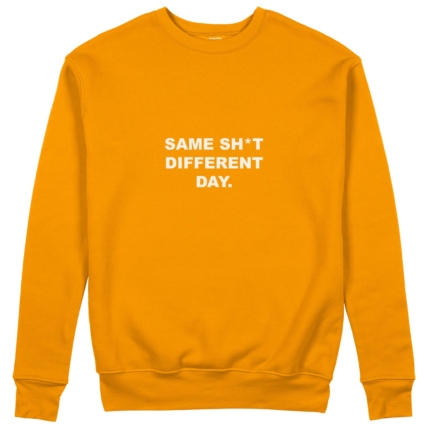 Same Sh*t Different Day Sweatshirt