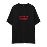 Don't Be Gentle Oversize Tişört