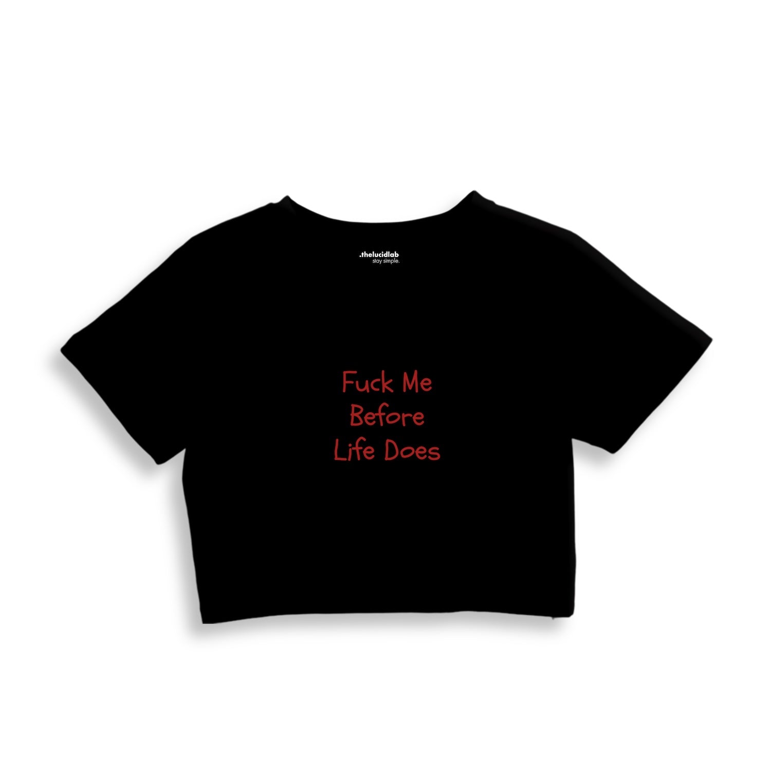 Fuck Me Before Life Does Crop Tişört