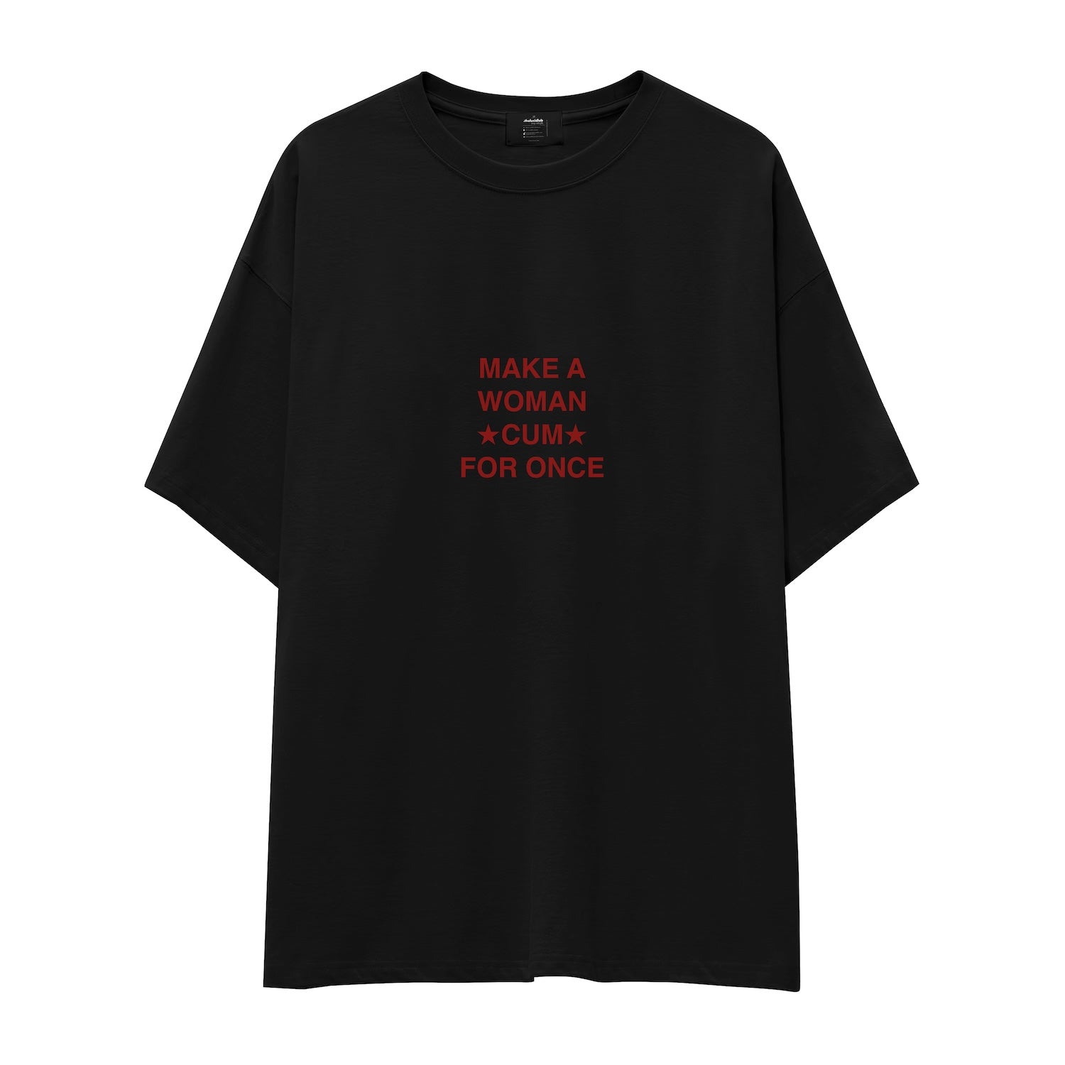 Make A Woman Cum For Once Oversize Tişört