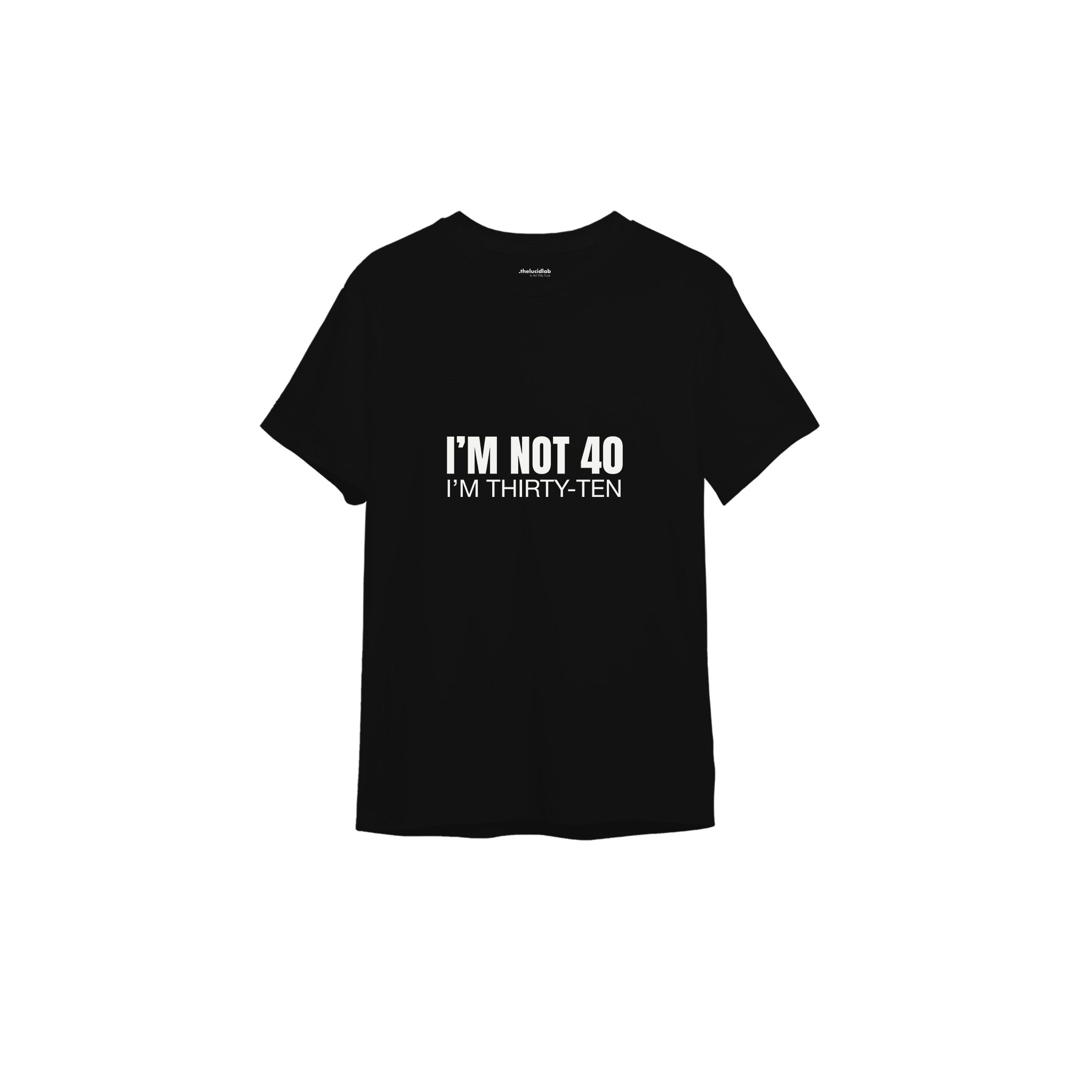 I’m Not 40 Tişört — Siyah