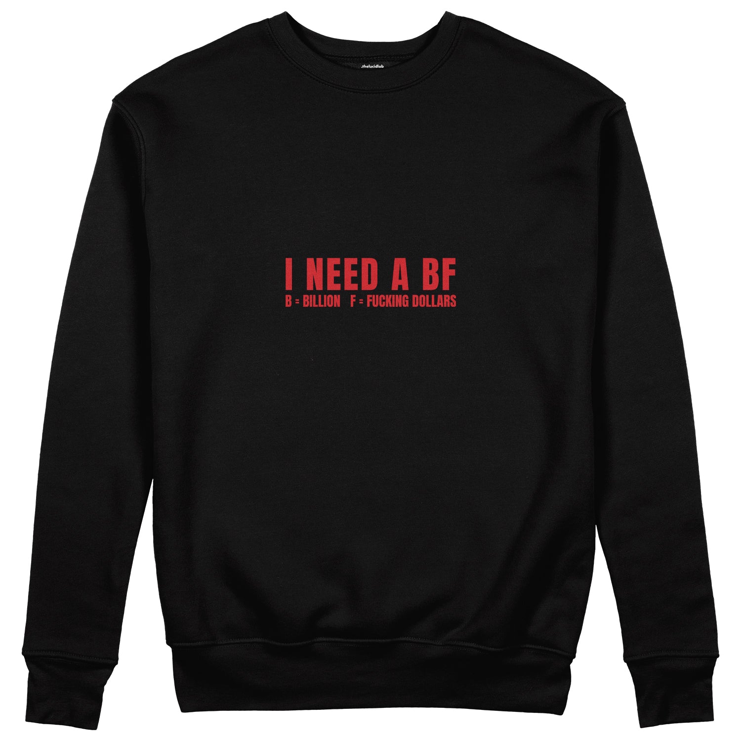 I Need a BF Sweatshirt