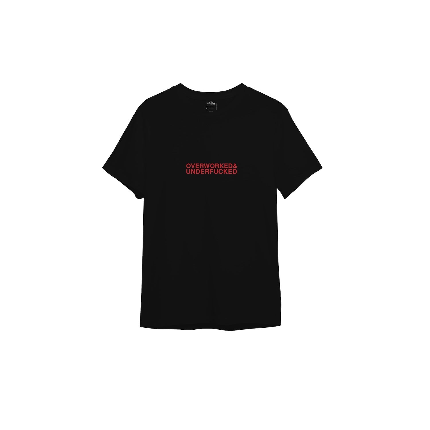 Overworked & Underfucked Tişört