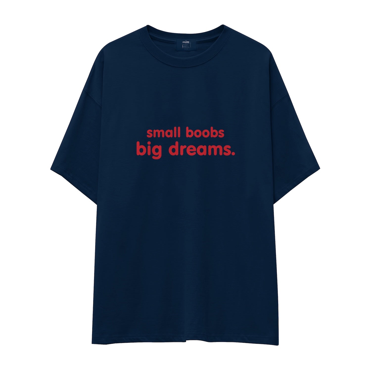 Small Boobs Big Dreams Oversize Tişört