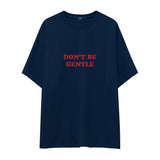 Don't Be Gentle Oversize Tişört