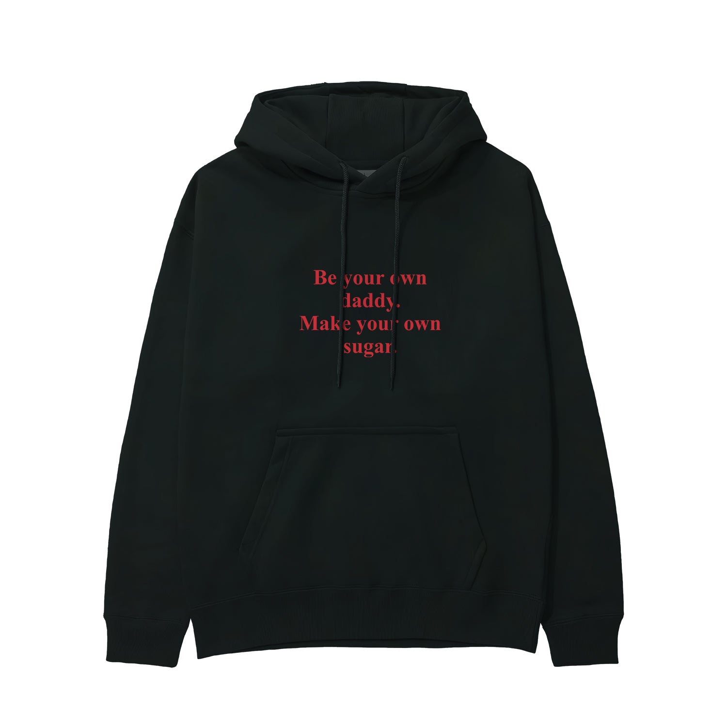 Be Your Own Daddy Make Your Own Sugar Hoodie