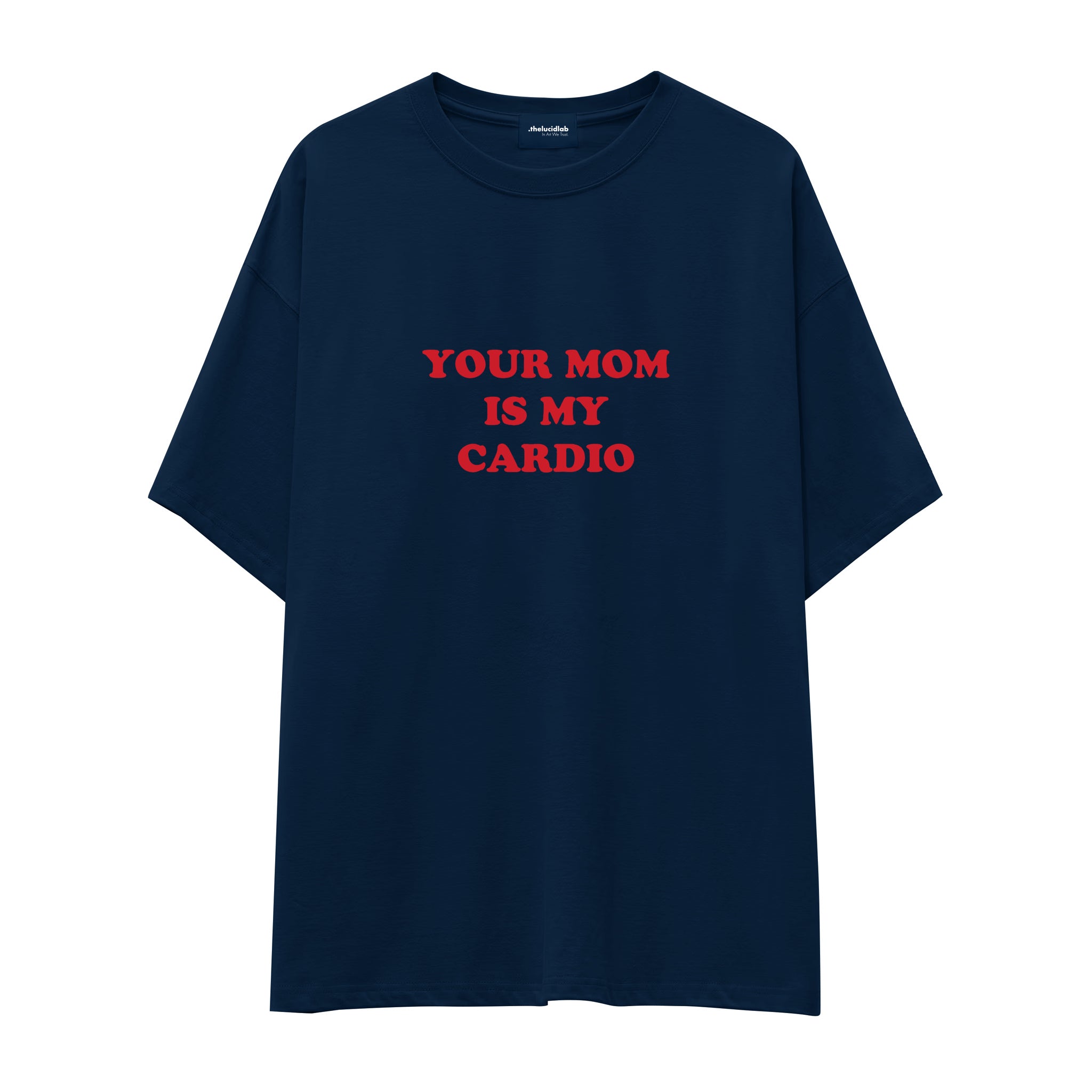 Your Mom Is My Cardio Oversize Tişört