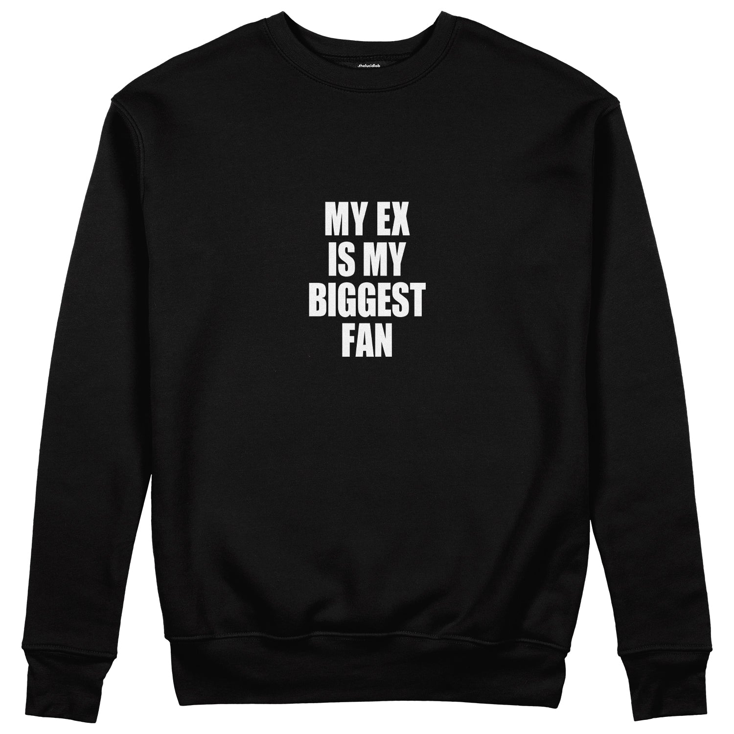 My Ex Is My Biggest Fan Sweatshirt
