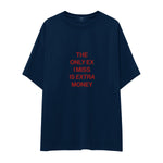 I Miss Is Extra Money Oversize Tişört