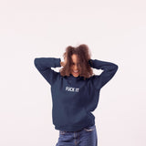 FUCK IT Hoodie
