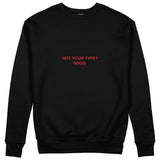 Not Your Type Sweatshirt