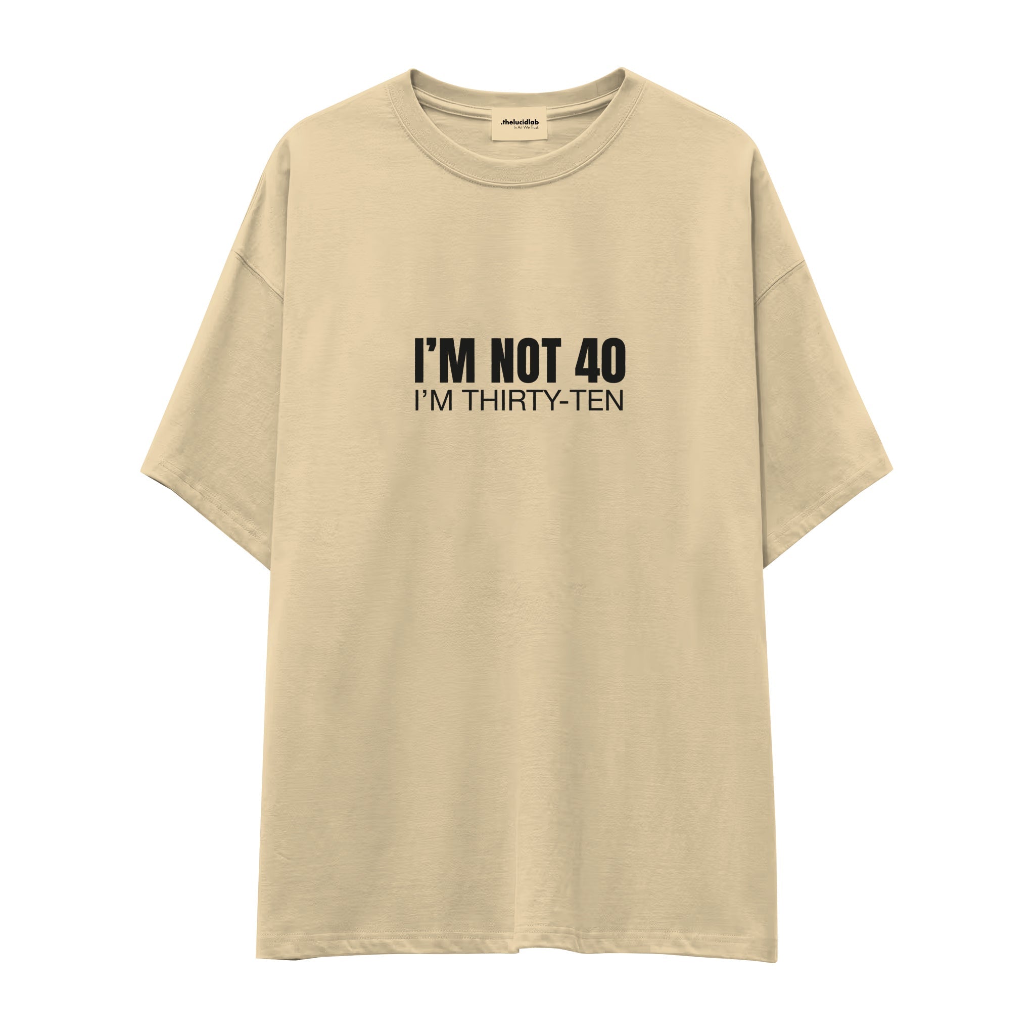 I’m Not 40 Oversize Tişört