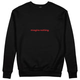 Imagine Nothing Sweatshirt