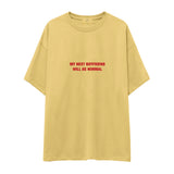 My Next Boyfriend Will Be Normal Oversize Tişört