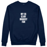 My Ex Is My Biggest Fan Sweatshirt