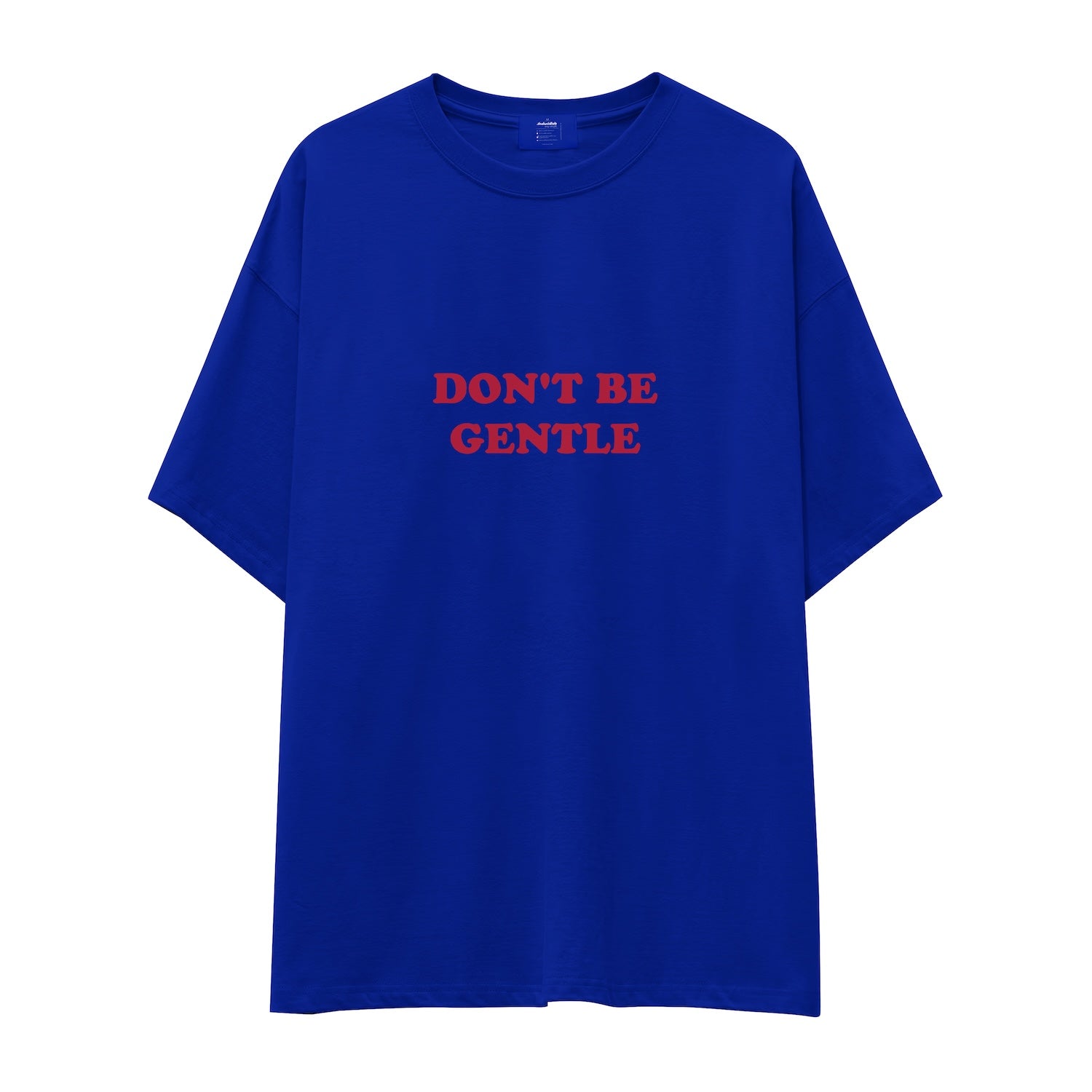 Don't Be Gentle Oversize Tişört