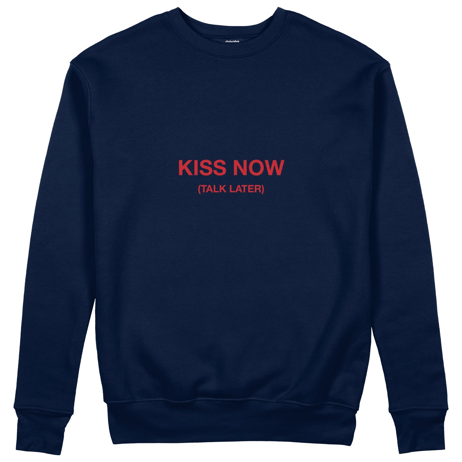 Kiss Now Talk Later Sweatshirt