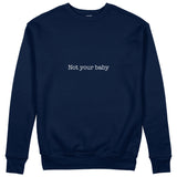 Not Your Baby Sweatshirt