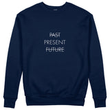 Past Present Future Sweatshirt