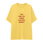 I Miss Is Extra Money Oversize Tişört