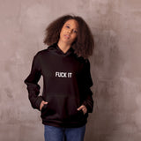 FUCK IT Hoodie
