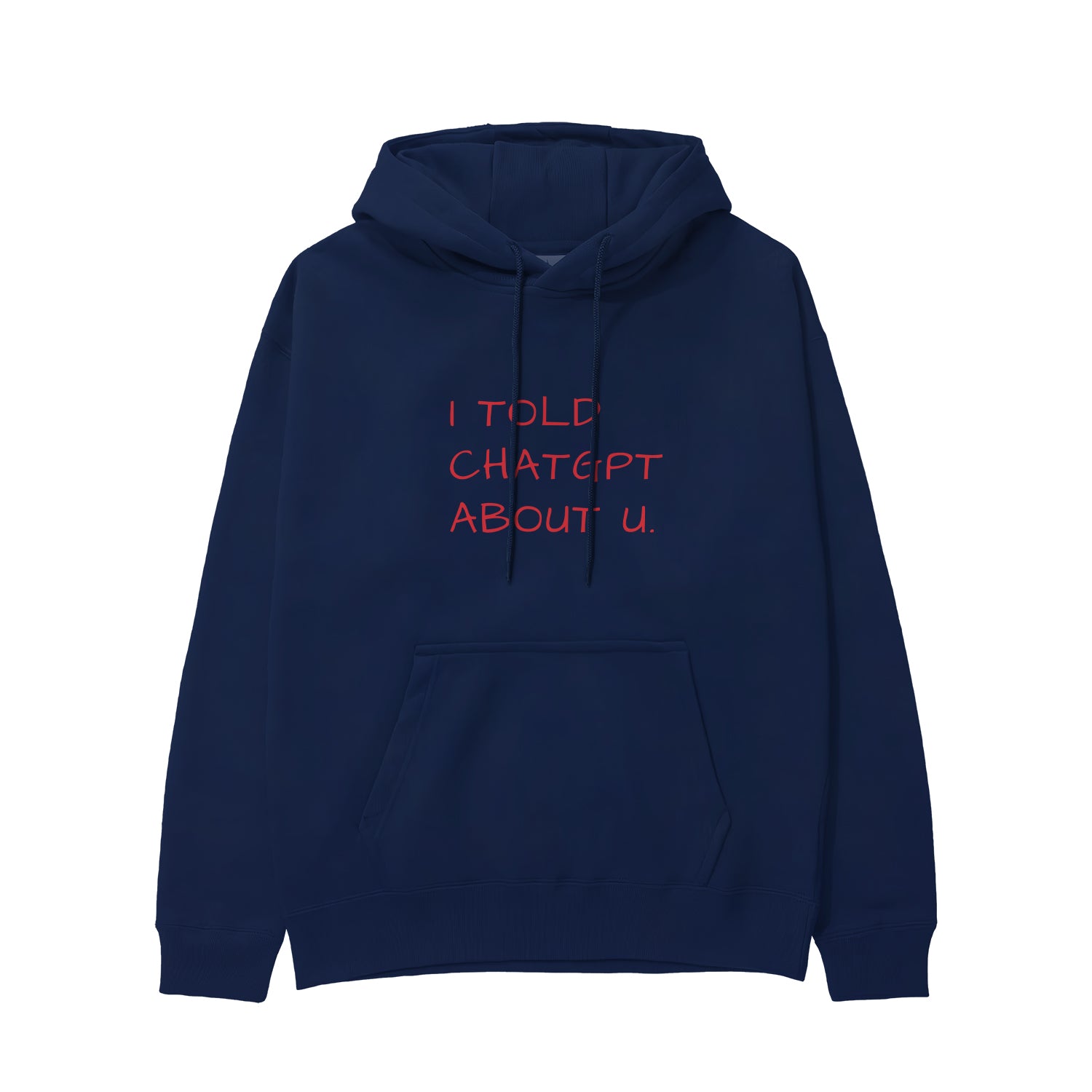 I Told ChatGPT About U Hoodie