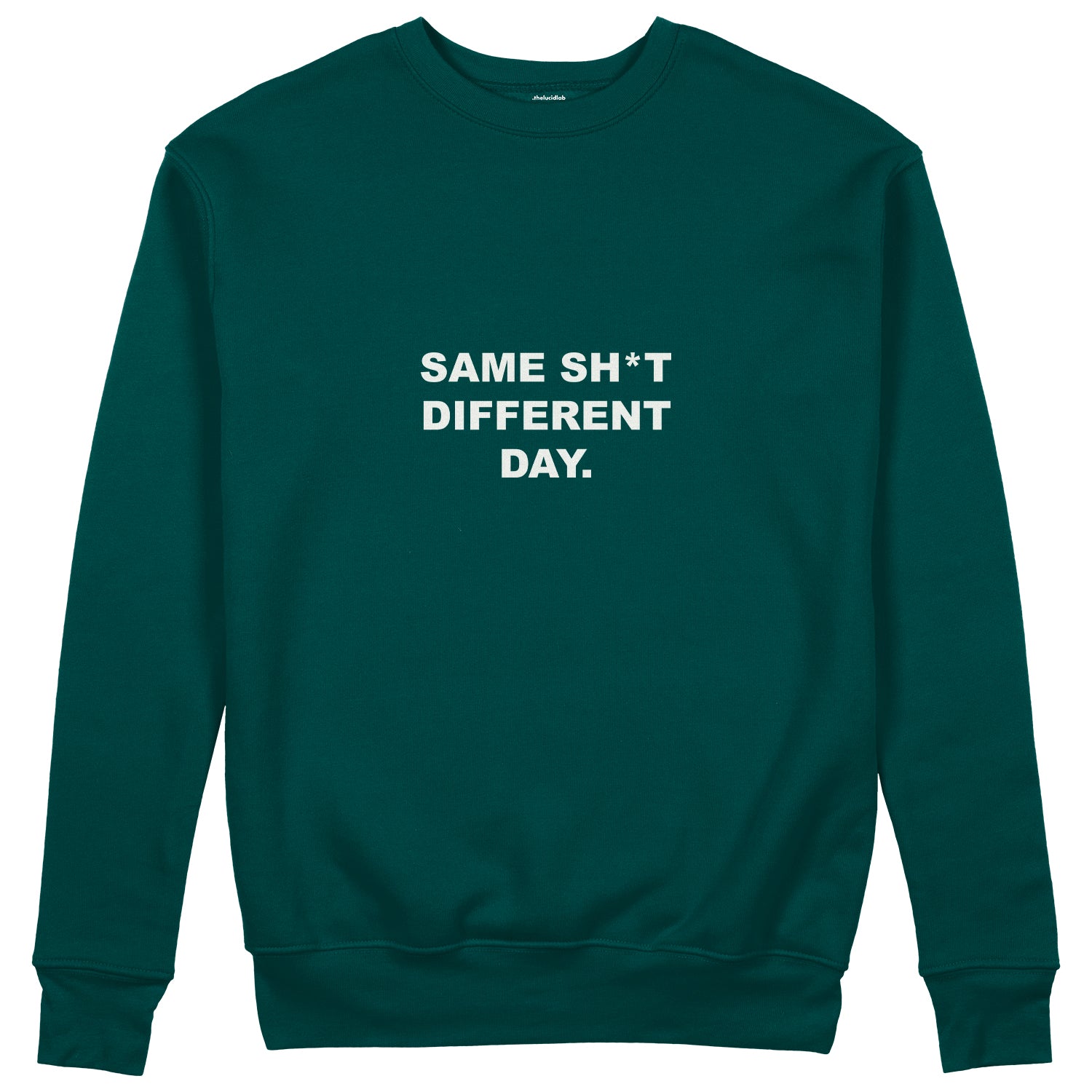 Same Sh*t Different Day Sweatshirt