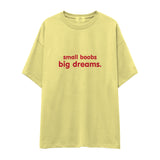 Small Boobs Big Dreams Oversize Tişört