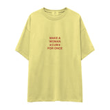 Make A Woman Cum For Once Oversize Tişört