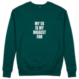 My Ex Is My Biggest Fan Sweatshirt