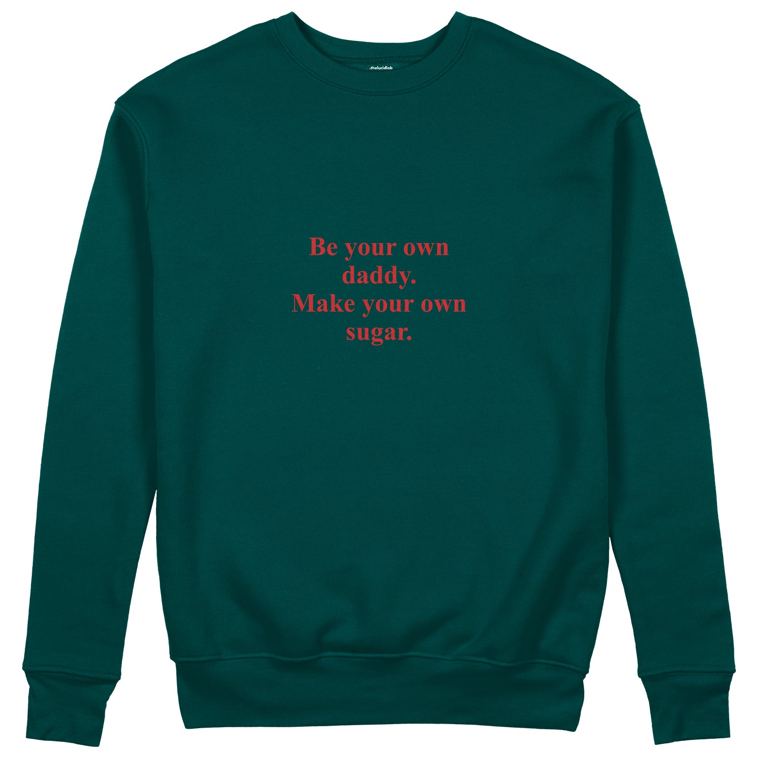 Be Your Own Daddy Make Your Own Sugar Sweatshirt