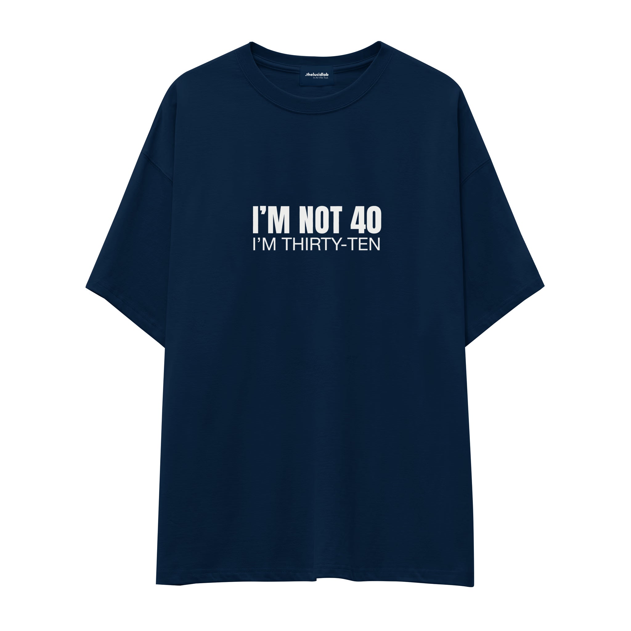 I’m Not 40 Oversize Tişört