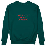 Your Dad Is My Cardio Sweatshirt