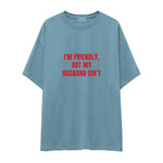 But My Husband Oversize Tişört