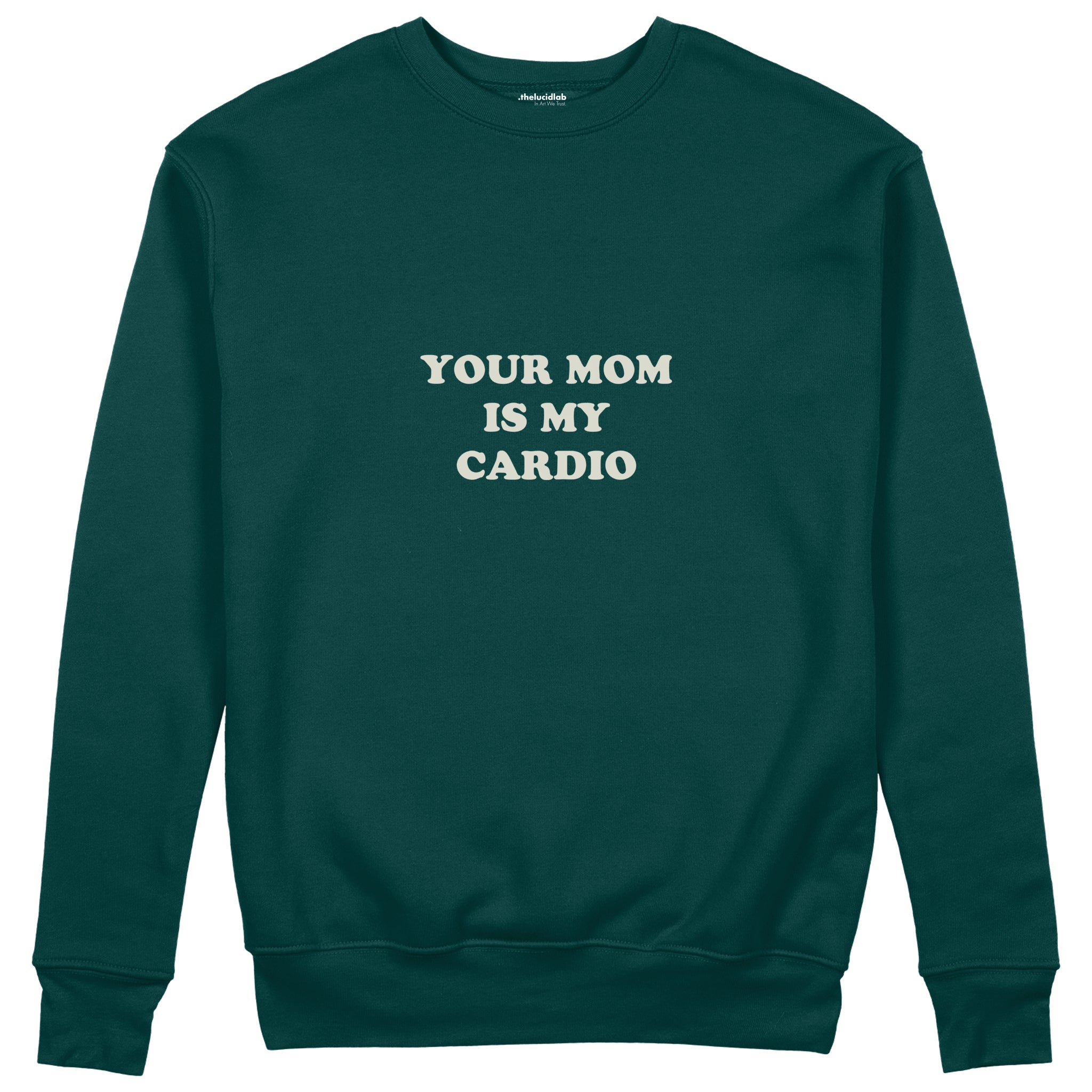 Your Mom Is My Cardio Sweatshirt