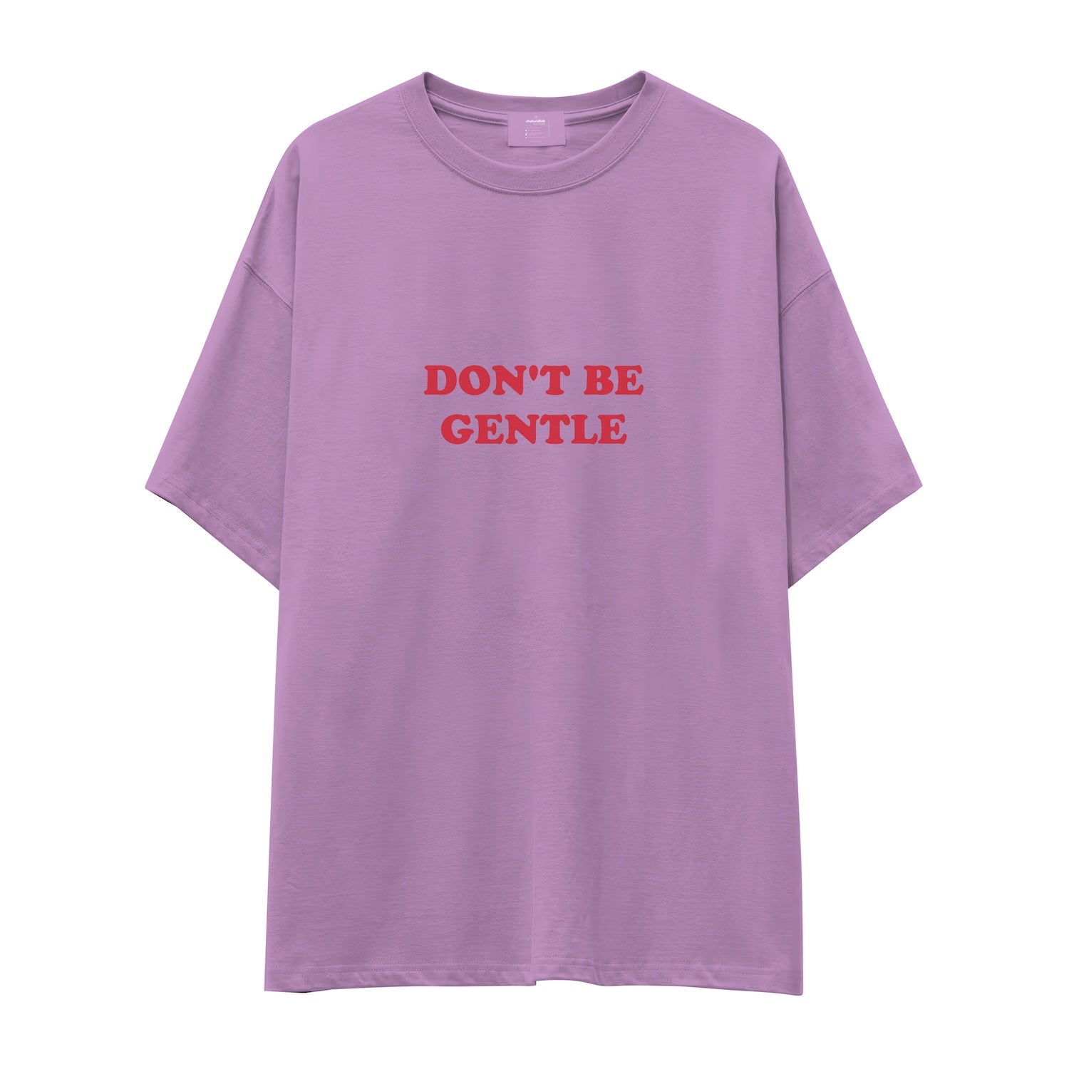 Don't Be Gentle Oversize Tişört