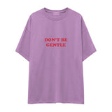 Don't Be Gentle Oversize Tişört
