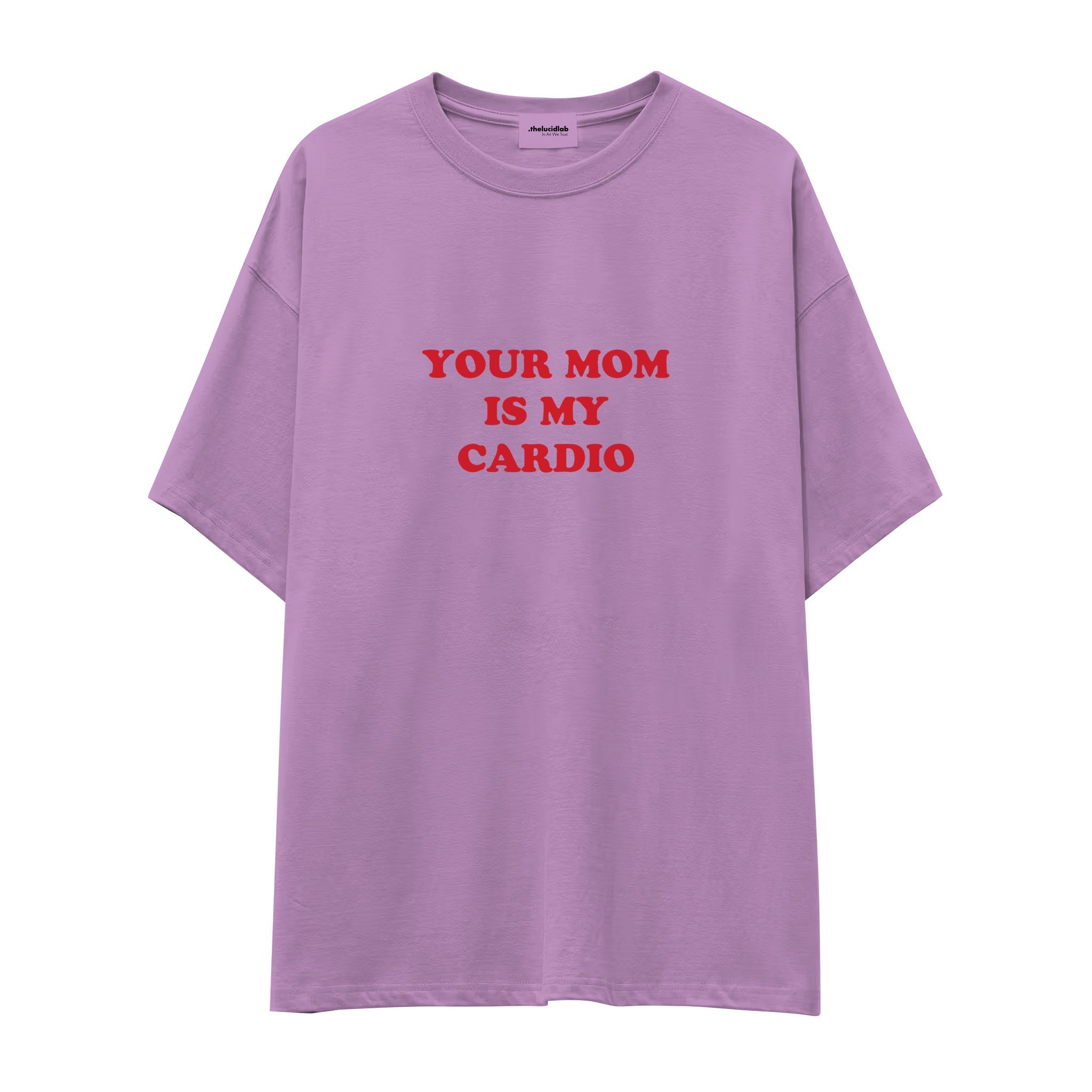 Your Mom Is My Cardio Oversize Tişört