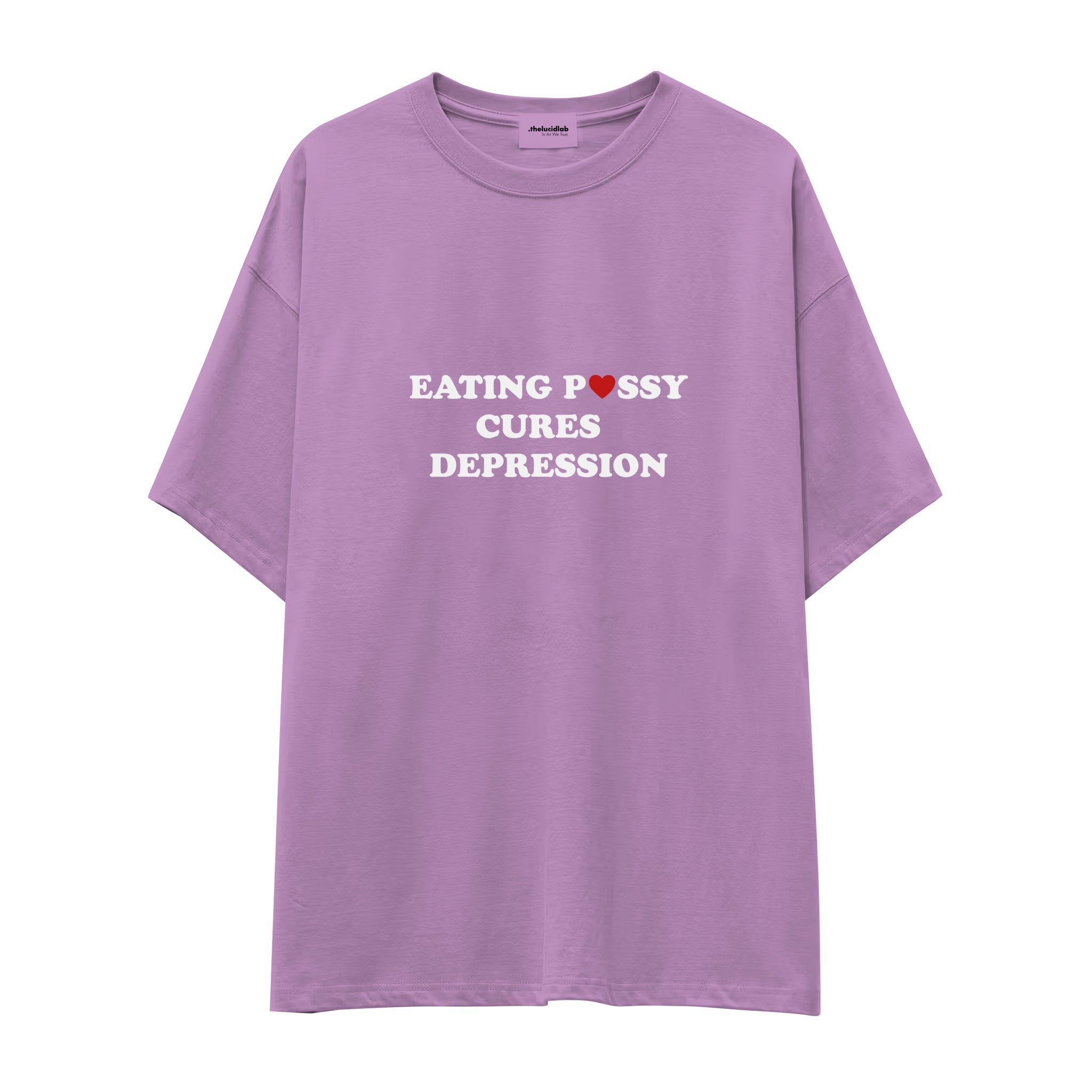 Eating Pussy Cures Depression Oversize Tişört